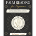 Palm Reading for Beginners: A Complete Palmistry Illustrated Guide. Learn How to Read your Palm and Discover your Destiny through the Art of Chiromanc