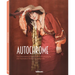 Autochrome: The Fascination of Early Colour Photography