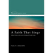 A Faith That Sings: Biblical Themes in the Lyrical Theology of Charles Wesley