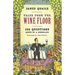 Tales from the Wine Floor: 100 Questions Asked of a Sommelier