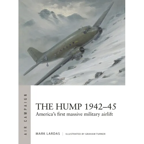 The Hump 1942-45: America's First Massive Military Airlift