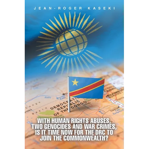 With human rights abuses, two genocides and war crimes, is it time now for the DRC to join the Commonwealth?
