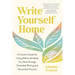 Write Yourself Home: A Creative Guide for Living Well in the Body You Have Through Embodied Writing and Movement Practice