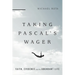 Taking Pascal's Wager: Faith, Evidence and the Abundant Life