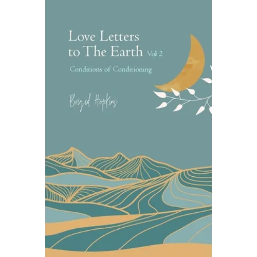Love Letters to the Earth Vol. 2: Conditions of Conditioning