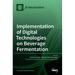 Implementation of Digital Technologies on Beverage Fermentation