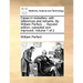 Cases in Midwifery: With References and Remarks. by William Perfect, ... Second Edition, Corrected and Improved. Volume 1 of 2