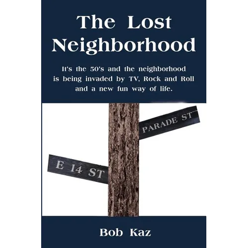 The Lost Neighborhood: It's the 50's and the neighborhood is being invaded by TV, Rock and Roll and a new fun way of life.