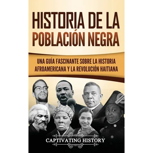 Historia de la población negra: Una Guía Fascinante sobre la Historia afroamericana y la Revolución haitiana