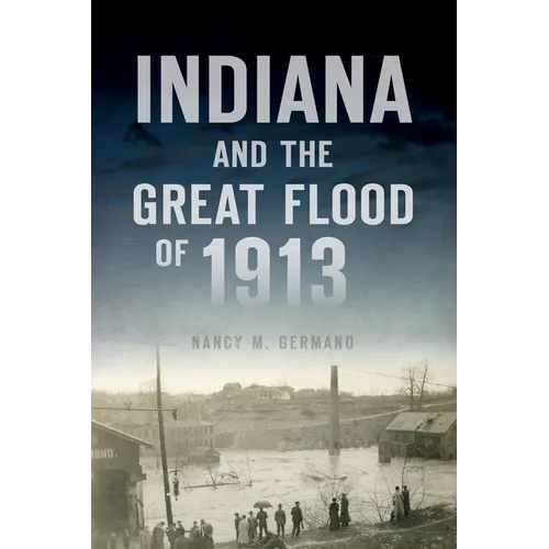 Indiana and the Great Flood of 1913