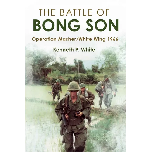 The Battle of Bong Son: Operation Masher/White Wing, 1966