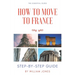 How to Move to France: Step-by-Step Guide