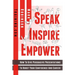 Speak Inspire Empower: How To Give Persuasive Presentations To Boost Your Confidence And Career