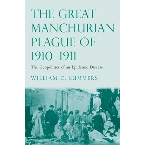 Great Manchurian Plague of 1910-1911: The Geopolitics of an Epidemic Disease