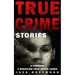 True Crime Stories: A Prequel: 4 Shocking True Crime Cases