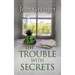 Trouble With Secrets