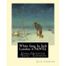 White fang, by Jack London A NOVEL: John Griffith "Jack" London