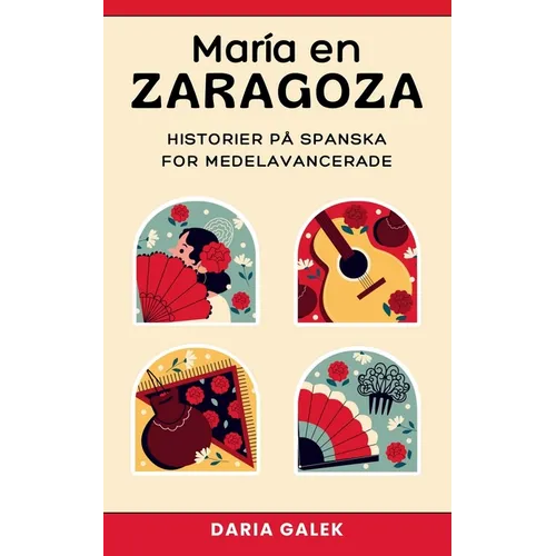 Maria en Zaragoza: Historier på Spanska för Medelavancerade
