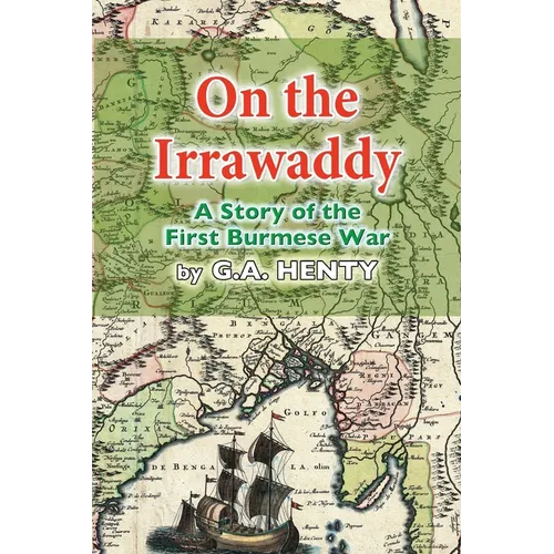On the Irrawaddy: A Story of the First Burmese War