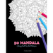 50 Mandala Coloring Book For Adult Relaxation: 50 Creative Coloring Pages For Meditation, Relaxing, Stress Relieving And Happiness (Large Page 8.5"x8.
