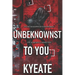 Unbeknownst To You