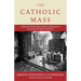 The Catholic Mass: Steps to Restore the Centrality of God in the Liturgy