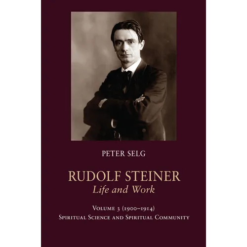Rudolf Steiner, Life and Work: 1900-1914: Spiritual Science and Spiritual Community