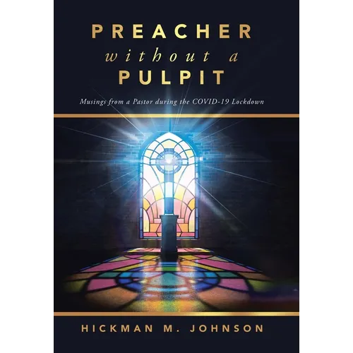Preacher without a Pulpit: Musings from a Pastor during the COVID-19 Lockdown