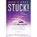 Don't Feel Stuck!: Journaling Methods to Transform Your Mindset & Live in Universal Abundance