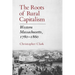 The Roots of Rural Capitalism: Western Massachusetts, 1780-1860