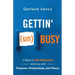 Gettin' (un)Busy: 5 Steps to Kill Busyness and Live with Purpose, Productivity, and Peace