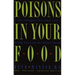 Poisons in Your Food: The Dangers You Face and What You Can Do about Them