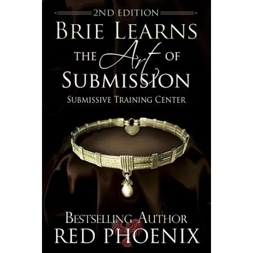 Brie Learns the Art of Submission: 2nd Edition: Submissive Training Center