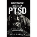 Fighting the Battle of PTSD: 22+ A Day Veterans are Committing Sucide
