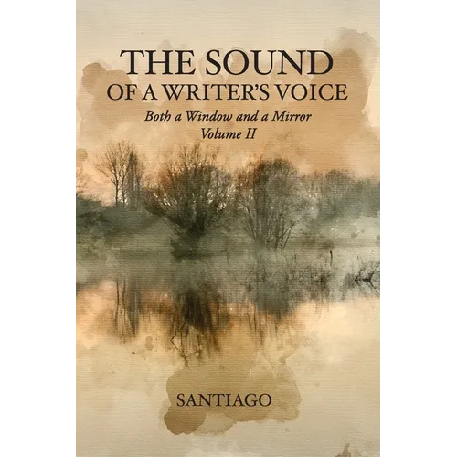 The Sound of a Writer's Voice: Both a Window and a Mirror Volume II
