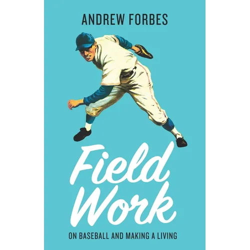 Field Work: On Baseball and Making a Living