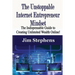 The Unstoppable Internet Entrepreneur Mindset: The Indispensable Guide to Creating Unlimited Wealth Online!