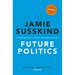 Future Politics: Living Together in a World Transformed by Tech