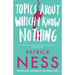 Topics About Which I Know Nothing