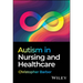 Autism in Nursing and Healthcare