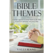 Bible Themes: A Unique Approach to Critical Themes in the Bible Designed for Individual and Group Study