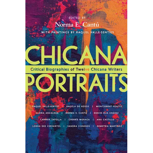 Chicana Portraits: Critical Biographies of Twelve Chicana Writers