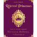 Rejected Princesses: Tales of History's Boldest Heroines, Hellions, and Heretics