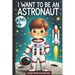 I Want to Be an Astronaut