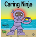 Caring Ninja: A Social Emotional Learning Book For Kids About Developing Care and Respect For Others