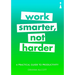 A Practical Guide to Productivity: Work Smarter, Not Harder