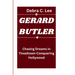 Gerard Butler: Chasing Dreams in Tinseltown-Conquering Hollywood