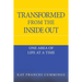 Transformed from the Inside Out: One Area of Life at a Time