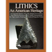 LITHICS An American Heritage: An Acquired Mastery Of The Natural Environment And Material Resources Is Clearly Demonstrated By High Quality Hunting