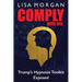Comply with Me: Trump's Hypnosis Toolkit Exposed